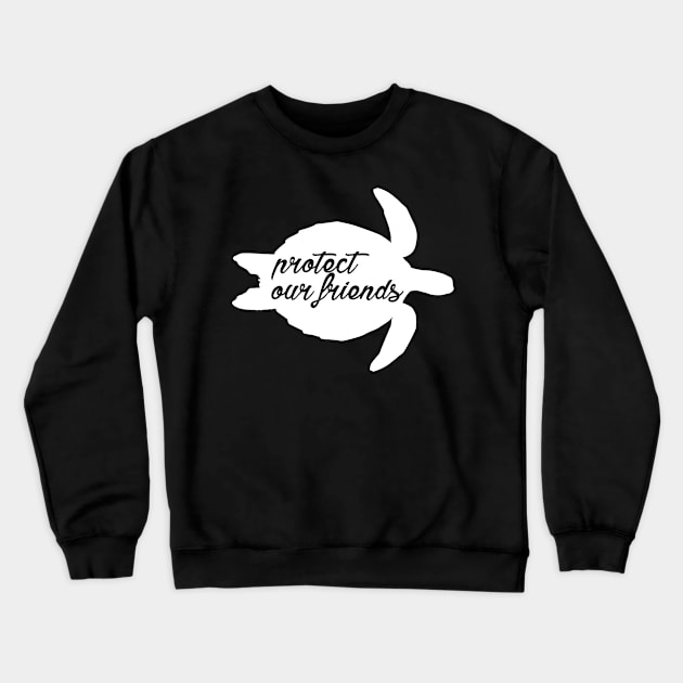 protect our friends - sea turtle Crewneck Sweatshirt by Protect friends